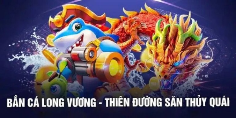 Game Bắn Cá Long Vương Sunwin